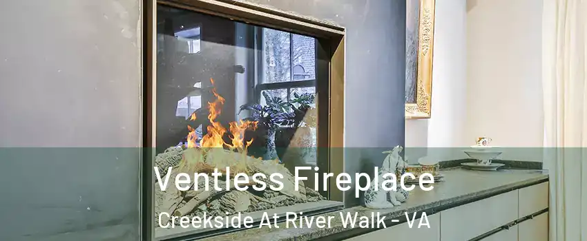 Ventless Fireplace Creekside At River Walk - VA