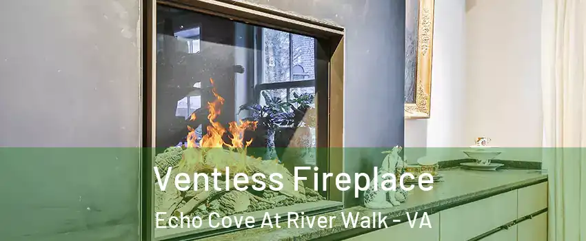 Ventless Fireplace Echo Cove At River Walk - VA