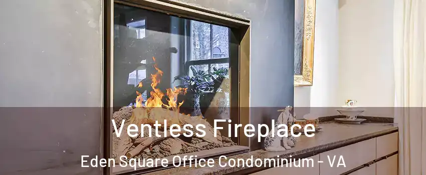 Ventless Fireplace Eden Square Office Condominium - VA