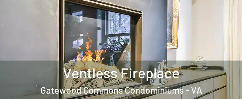 Ventless Fireplace Gatewood Commons Condominiums - VA