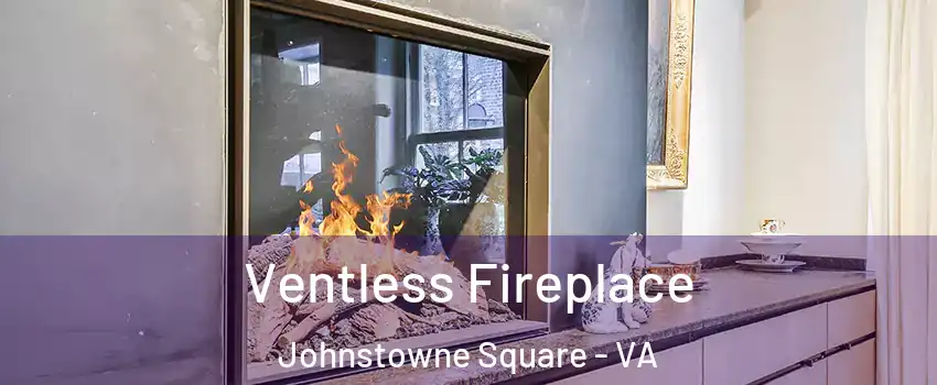 Ventless Fireplace Johnstowne Square - VA