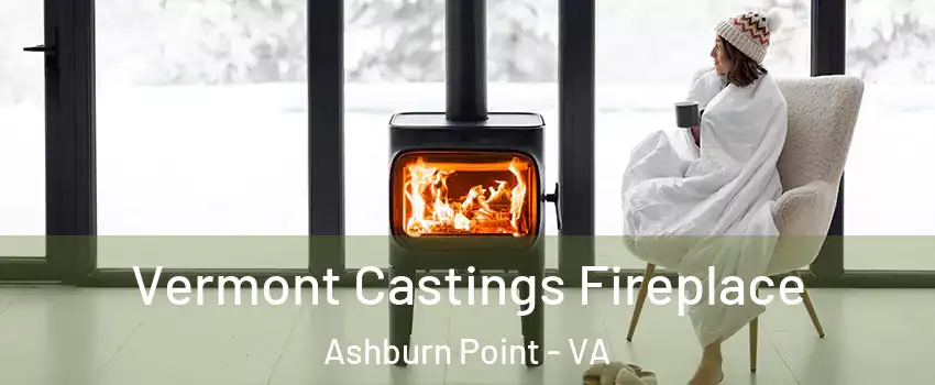 Vermont Castings Fireplace Ashburn Point - VA