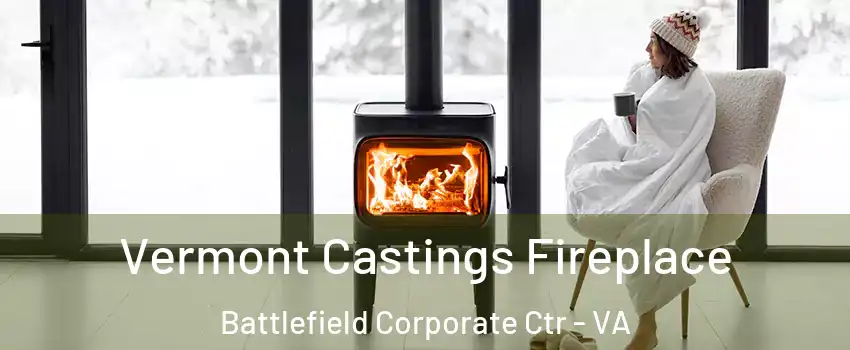Vermont Castings Fireplace Battlefield Corporate Ctr - VA