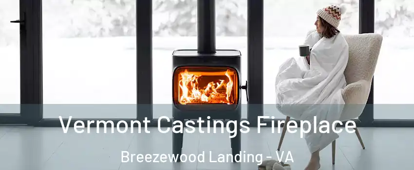 Vermont Castings Fireplace Breezewood Landing - VA
