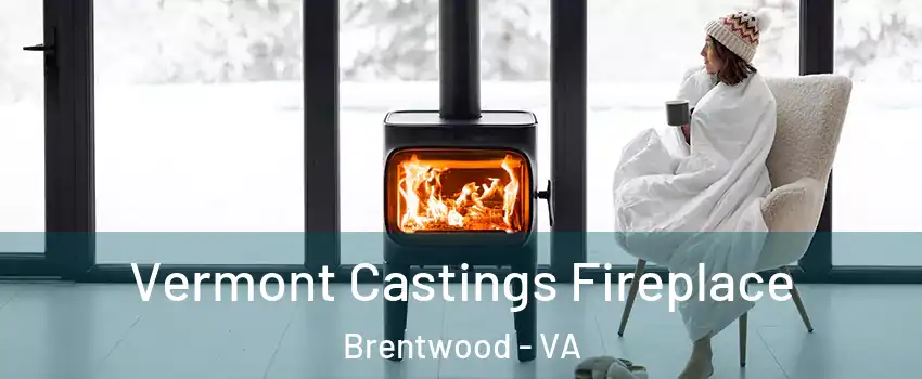 Vermont Castings Fireplace Brentwood - VA