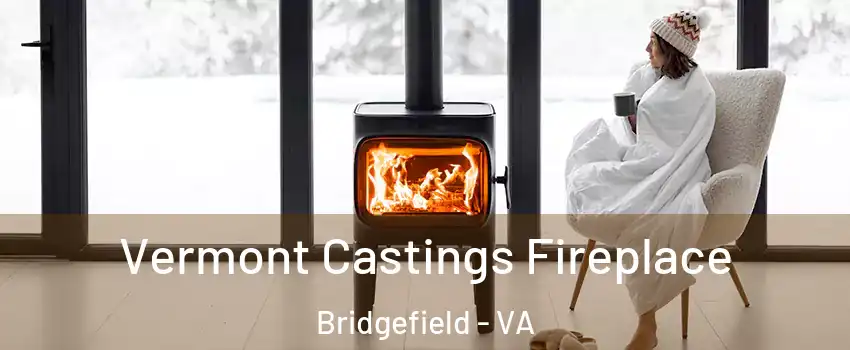 Vermont Castings Fireplace Bridgefield - VA