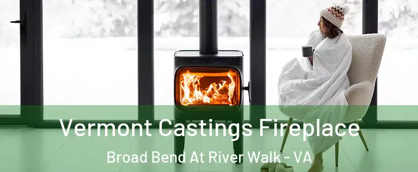 Vermont Castings Fireplace Broad Bend At River Walk - VA