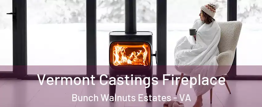 Vermont Castings Fireplace Bunch Walnuts Estates - VA