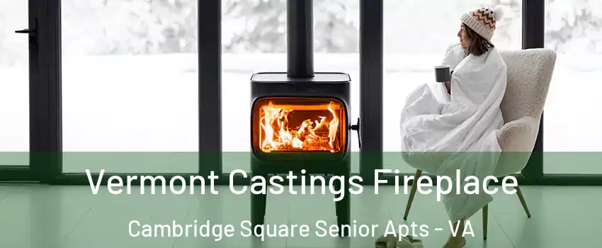 Vermont Castings Fireplace Cambridge Square Senior Apts - VA