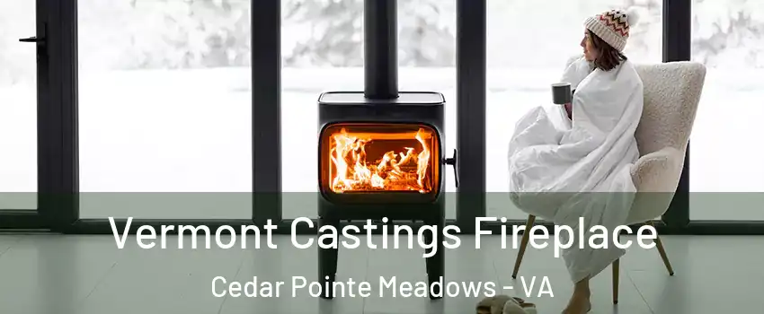 Vermont Castings Fireplace Cedar Pointe Meadows - VA