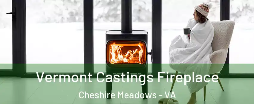 Vermont Castings Fireplace Cheshire Meadows - VA