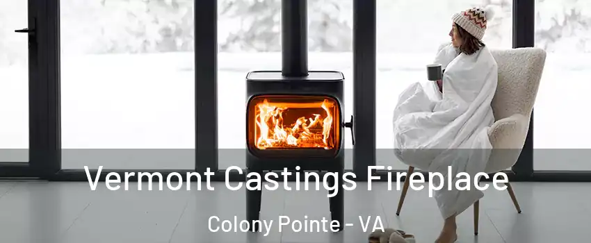 Vermont Castings Fireplace Colony Pointe - VA