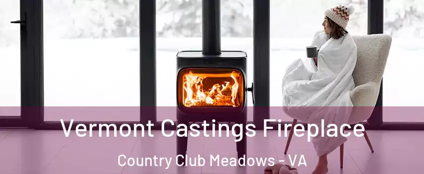 Vermont Castings Fireplace Country Club Meadows - VA