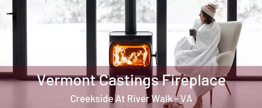 Vermont Castings Fireplace Creekside At River Walk - VA