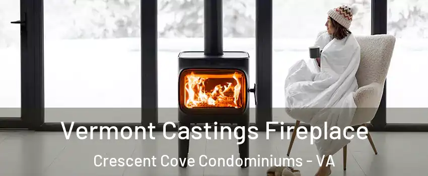 Vermont Castings Fireplace Crescent Cove Condominiums - VA