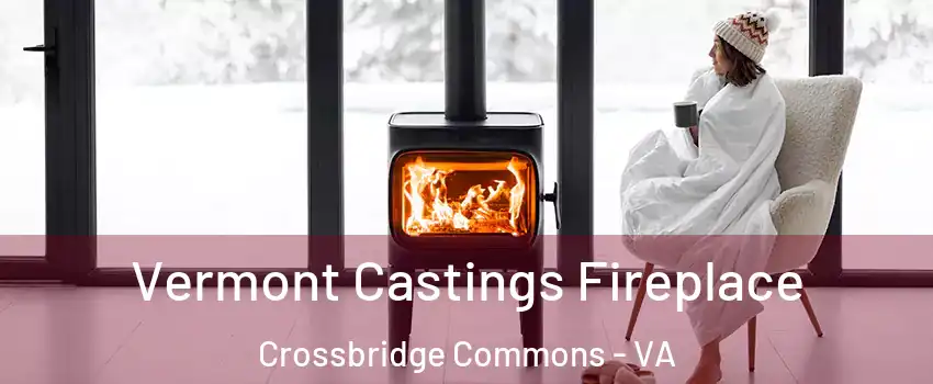 Vermont Castings Fireplace Crossbridge Commons - VA