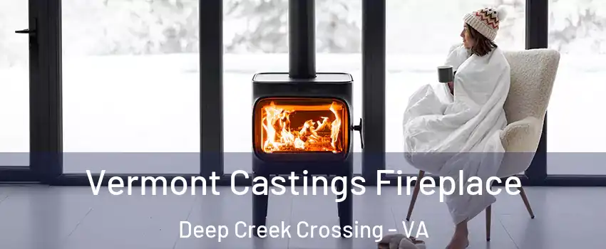 Vermont Castings Fireplace Deep Creek Crossing - VA