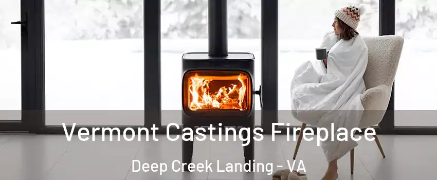Vermont Castings Fireplace Deep Creek Landing - VA
