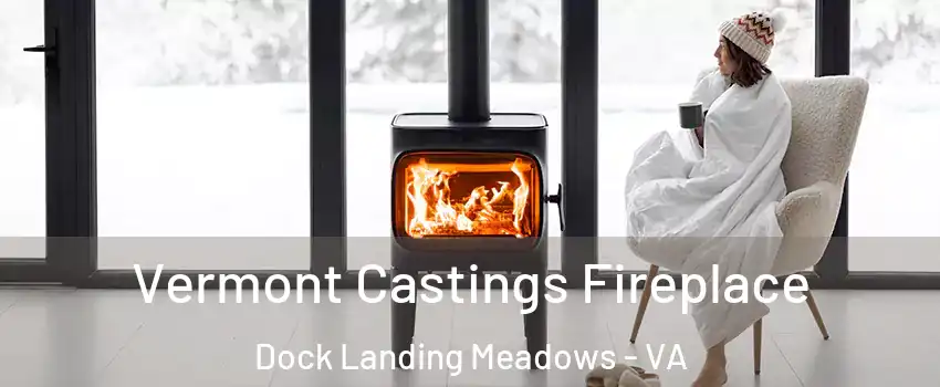 Vermont Castings Fireplace Dock Landing Meadows - VA