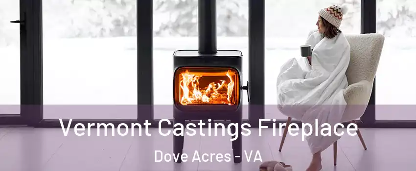 Vermont Castings Fireplace Dove Acres - VA