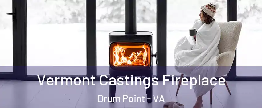 Vermont Castings Fireplace Drum Point - VA