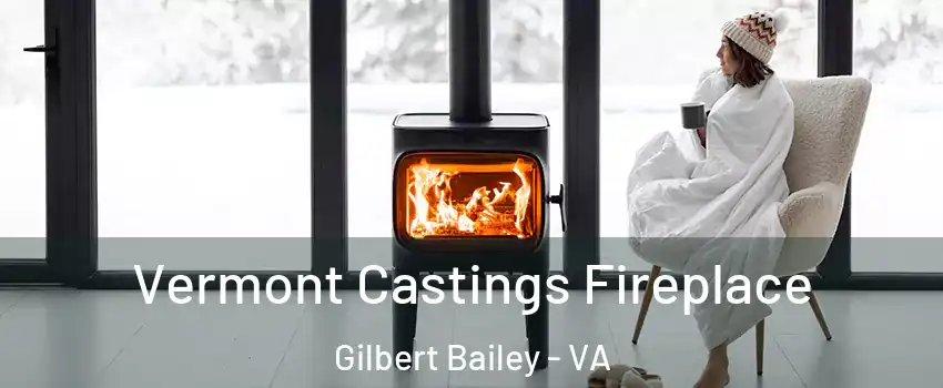 Vermont Castings Fireplace Gilbert Bailey - VA