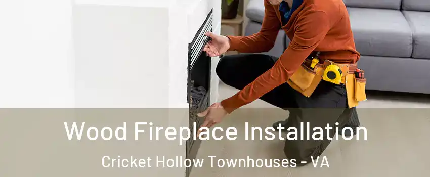 Wood Fireplace Installation Cricket Hollow Townhouses - VA