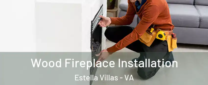 Wood Fireplace Installation Estella Villas - VA