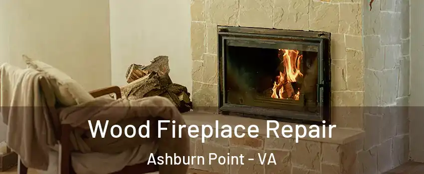 Wood Fireplace Repair Ashburn Point - VA