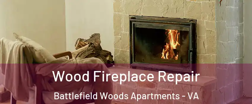 Wood Fireplace Repair Battlefield Woods Apartments - VA