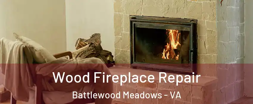 Wood Fireplace Repair Battlewood Meadows - VA