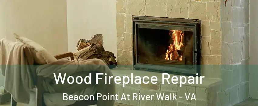 Wood Fireplace Repair Beacon Point At River Walk - VA