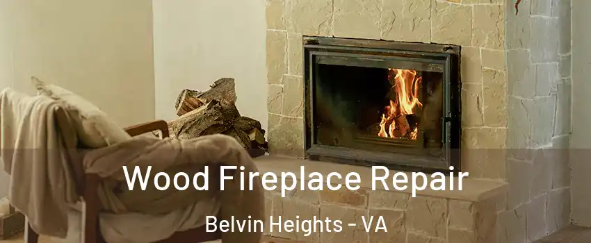 Wood Fireplace Repair Belvin Heights - VA