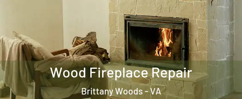 Wood Fireplace Repair Brittany Woods - VA