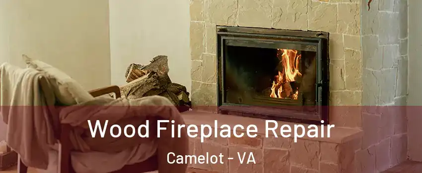 Wood Fireplace Repair Camelot - VA