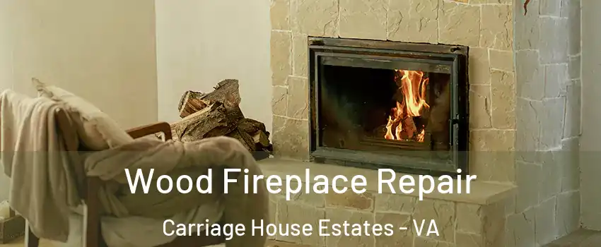 Wood Fireplace Repair Carriage House Estates - VA