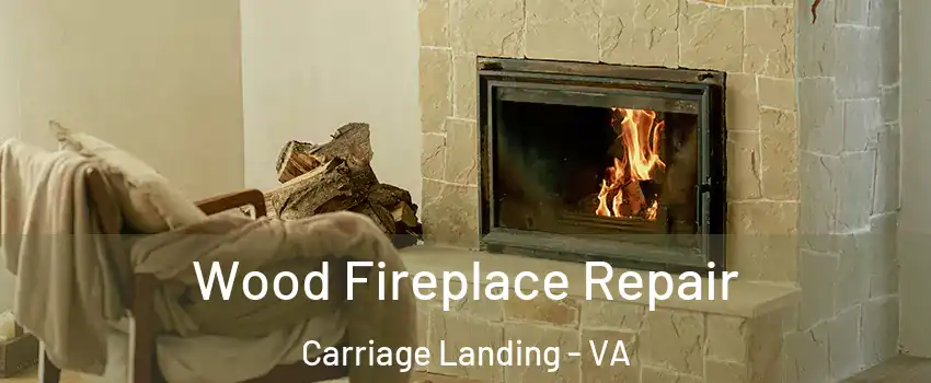 Wood Fireplace Repair Carriage Landing - VA