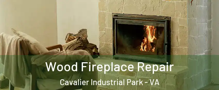 Wood Fireplace Repair Cavalier Industrial Park - VA