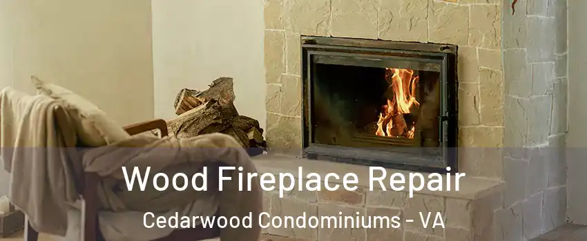 Wood Fireplace Repair Cedarwood Condominiums - VA