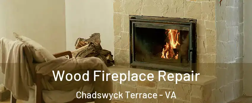 Wood Fireplace Repair Chadswyck Terrace - VA