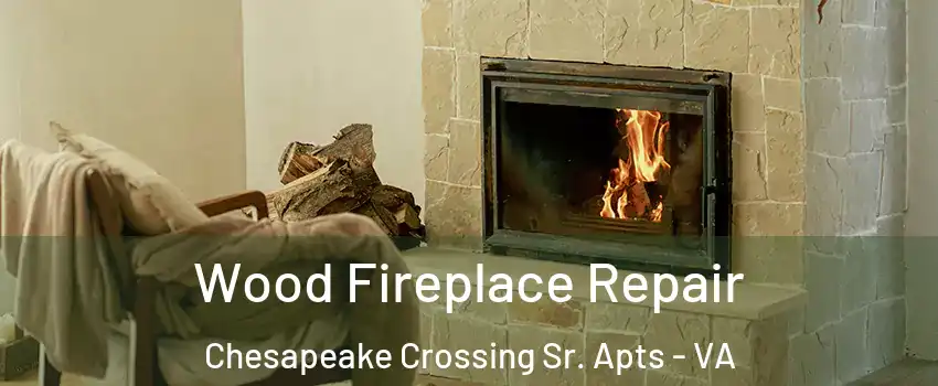 Wood Fireplace Repair Chesapeake Crossing Sr. Apts - VA