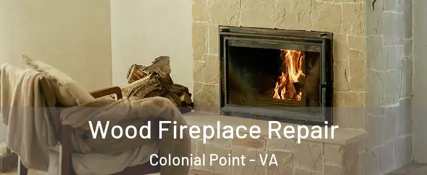Wood Fireplace Repair Colonial Point - VA
