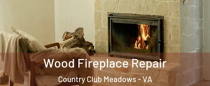 Wood Fireplace Repair Country Club Meadows - VA