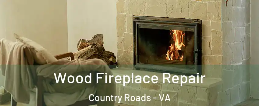 Wood Fireplace Repair Country Roads - VA