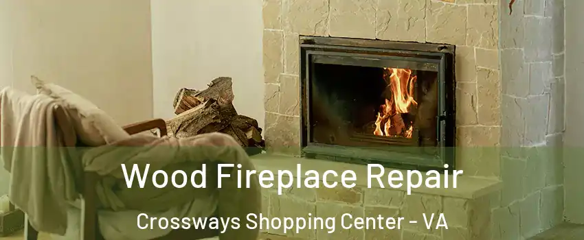 Wood Fireplace Repair Crossways Shopping Center - VA