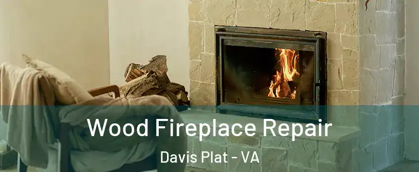 Wood Fireplace Repair Davis Plat - VA