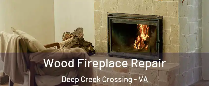 Wood Fireplace Repair Deep Creek Crossing - VA