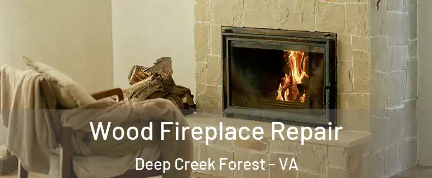 Wood Fireplace Repair Deep Creek Forest - VA
