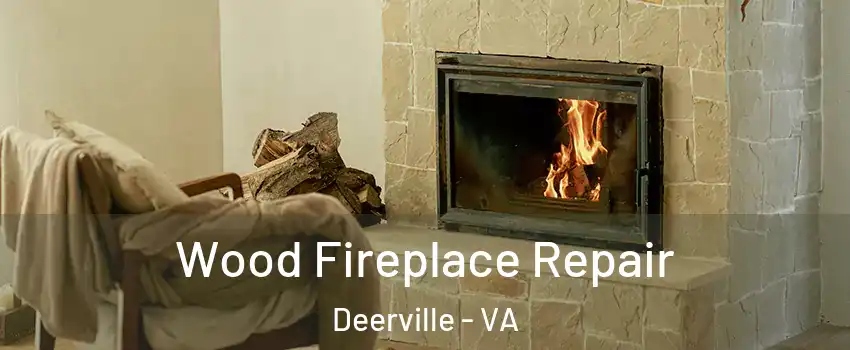 Wood Fireplace Repair Deerville - VA