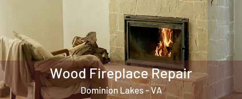 Wood Fireplace Repair Dominion Lakes - VA